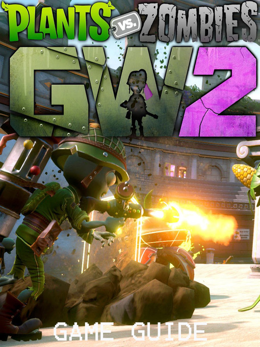 Cover image for PLANTS VS ZOMBIES GARDEN WARFARE 2 STRATEGY GUIDE & GAME WALKTHROUGH, TIPS, TRICKS, AND MORE!